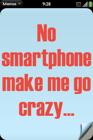 No smartphone make me go crazy...